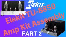 Elekit TU-8850E Tube Amp kit: Assembly (2/3)