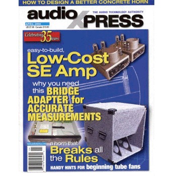 audioXpress: April 2004, vol.35, No.4 audioXpress: April 2004, vol.35, No.4