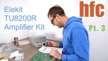 How To: Assemble the Elekit TU8200R Amplifier Kit pt.3